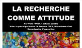 Exposition - La recherche comme attitude Exposition - La recherche comme attitude